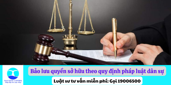 Bảo lưu quyền sở hữu theo quy định pháp luật dân sự