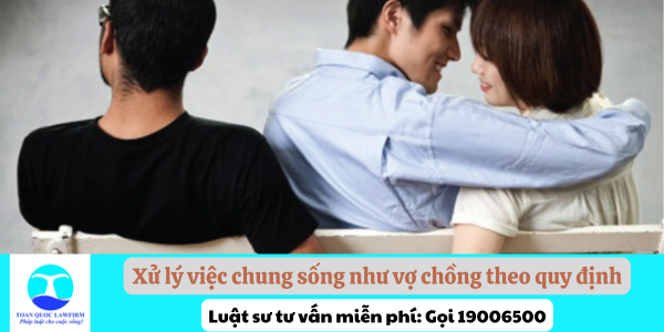 Cách thức xử lý việc chung sống như vợ chồng