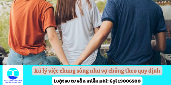 Cách thức xử lý việc chung sống như vợ chồng