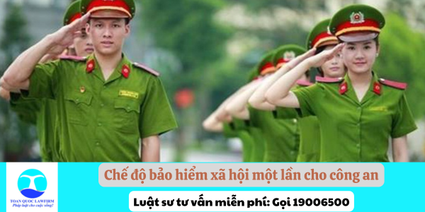 Chế độ bảo hiểm xã hội một lần cho công an