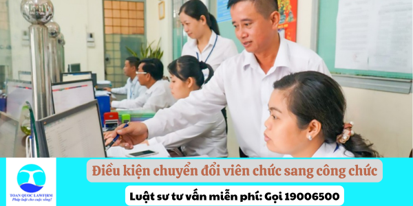 Điều kiện chuyển đổi viên chức sang công chức