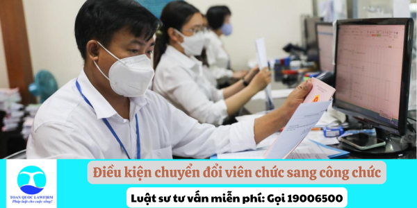 Điều kiện chuyển đổi viên chức sang công chức