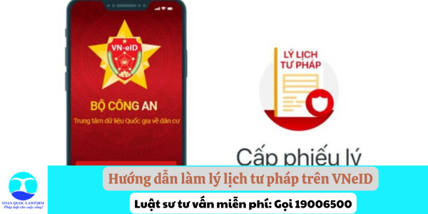 Hướng dẫn làm phiếu lý lịch tư pháp trên VNeID