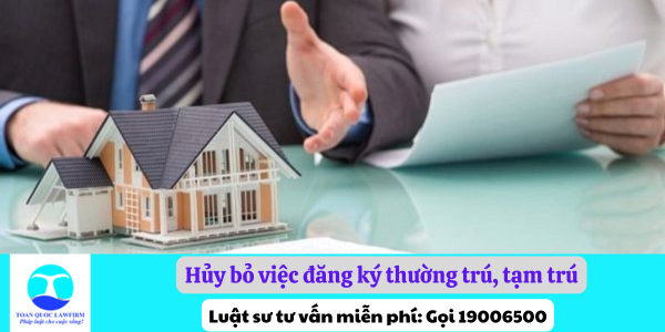 Huỷ bỏ việc đăng ký thường trú, tạm trú trái pháp luật