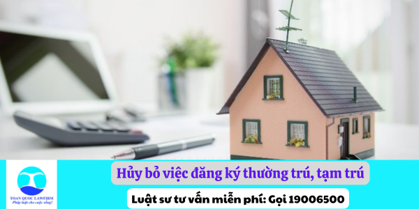 Huỷ bỏ việc đăng ký thường trú, tạm trú trái pháp luật