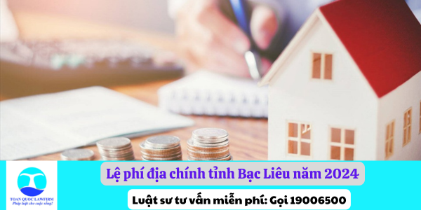 Lệ phí địa chính tỉnh Bạc Liêu năm 2024