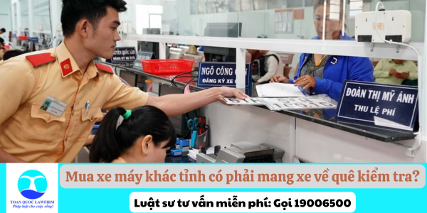 mua-xe-may-khac-tinh-co-phai-mang-xe-ve-que-kiem-tra