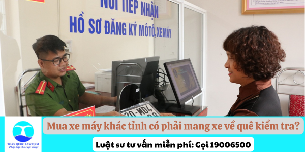 mua-xe-may-khac-tinh-co-phai-mang-xe-ve-que-kiem-tra