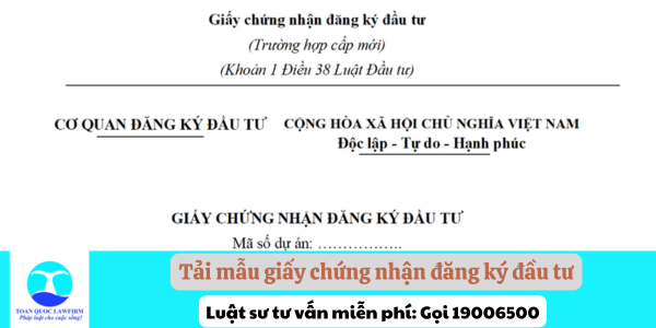 Tải mẫu giấy chứng nhận đăng ký đầu tư