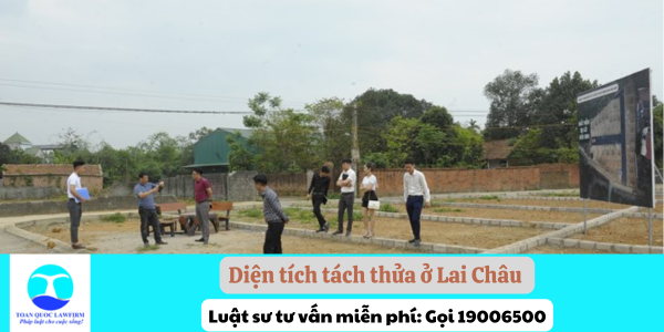 diện tích tách thửa ở Lai Châu 