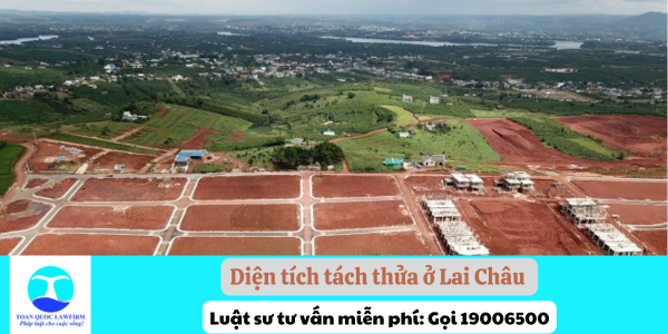 diện tích tách thửa ở Lai Châu 