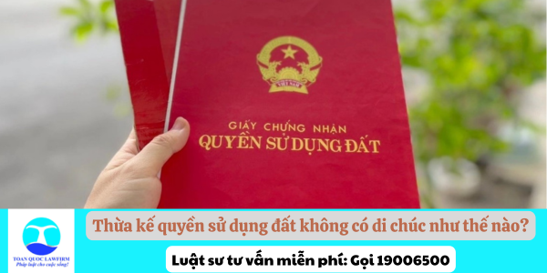 Thừa kế quyền sử dụng đất không có di chúc