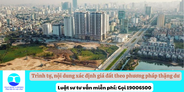 Trình tự, nội dung xác định giá đất theo phương pháp thặng dư