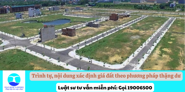 Trình tự, nội dung xác định giá đất theo phương pháp thặng dư