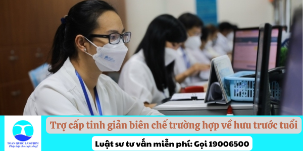 Trợ cấp tinh giản biên chế trường hợp về hưu trước tuổi