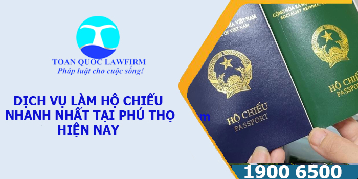 Dịch vụ làm hộ chiếu nhanh nhất tại Phú Thọ hiện nay