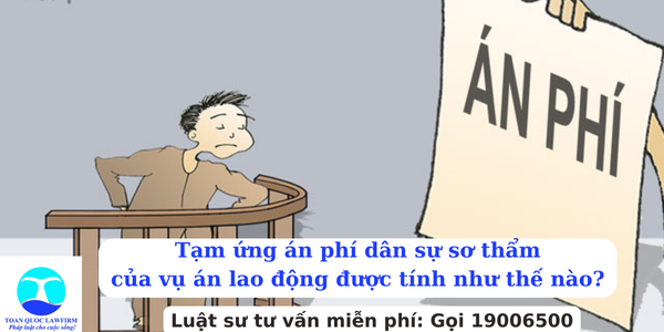 Tạm ứng án phí dân sự sơ thẩm của vụ án lao động được tính như thế nào?