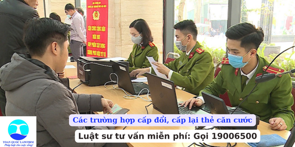 Các trường hợp cấp đổi, cấp lại thẻ căn cước