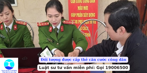 Đối tượng được cấp thẻ căn cước công dân