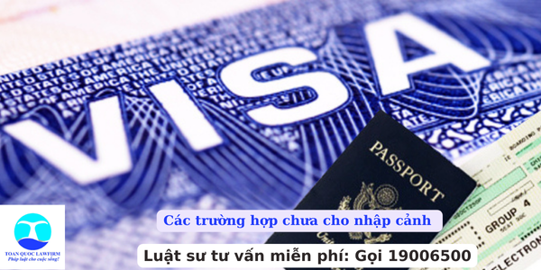 Các trường hợp chưa cho nhập cảnh 