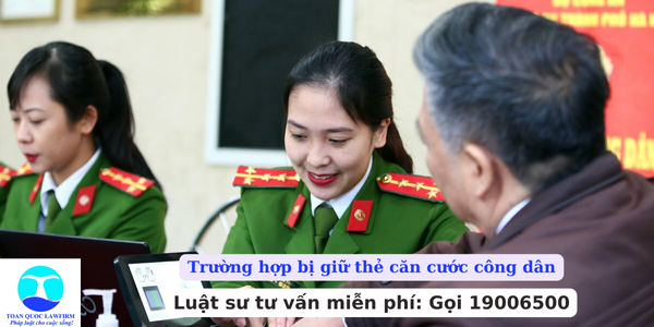 Trường hợp bị giữ thẻ căn cước công dân