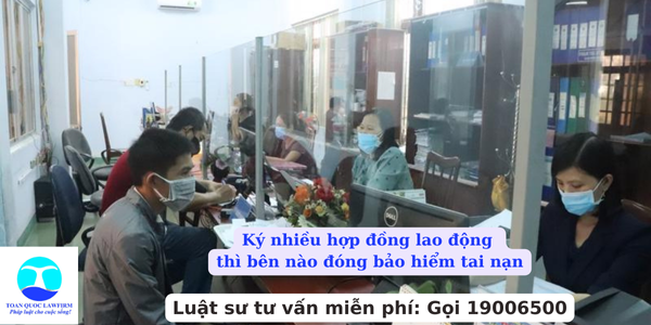 Ký nhiều hợp đồng lao động thì bên nào đóng bảo hiểm tai nạn