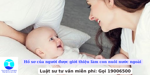 Hồ sơ của người được giới thiệu làm con nuôi nước ngoài