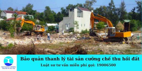 Bảo quản thanh lý tài sản cưỡng chế thu hồi đất 