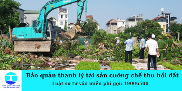 Bảo quản thanh lý tài sản cưỡng chế thu hồi đất