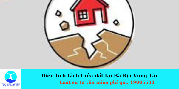 Diện tích tối thiểu được phép tách thửa đất tại Bà Rịa - Vũng Tàu