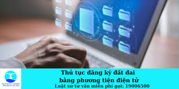 Thủ tục đăng ký đất đai bằng phương tiện điện tử