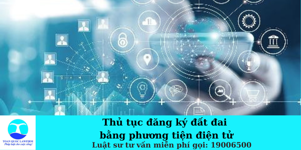 Thủ tục đăng ký đất đai bằng phương tiện điện tử