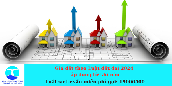 giá đất theo luật đất đai 2024 áp dụng từ khi nào