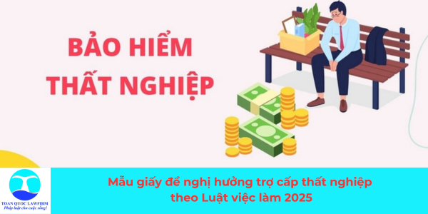 mẫu giấy đề nghị hưởng trợ cấp thất nghiệp theo Luật việc làm mới nhất