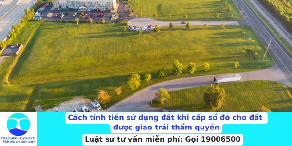 tính tiền sử dụng đất khi cấp sổ đỏ cho đất được giao trái thẩm quyền