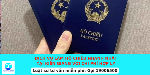 Dịch vụ làm hộ chiếu nhanh nhất tại Kiên Giang với chi phí hợp lý