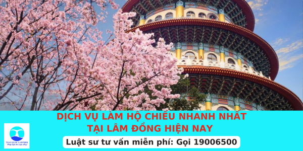 Dịch vụ làm hộ chiếu nhanh nhất tại Lâm Đồng hiện nay