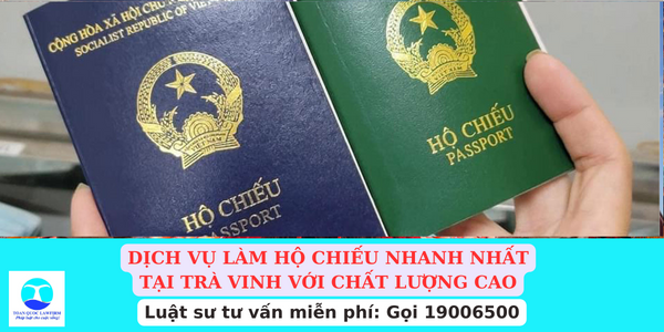 Dịch vụ làm hộ chiếu nhanh nhất tại Trà Vinh với chất lượng cao