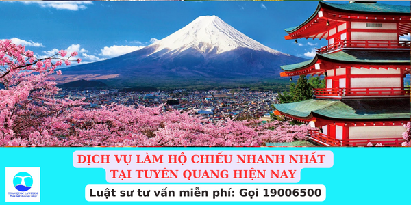 Dịch vụ làm hộ chiếu nhanh nhất tại Tuyên Quang hiện nay