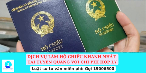 Dịch vụ làm hộ chiếu nhanh nhất tại Tuyên Quang với chi phí hợp lý