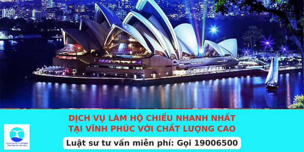 Dịch vụ làm hộ chiếu nhanh nhất tại Vĩnh Phúc với chất lượng cao