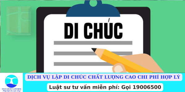 Dịch vụ lập di chúc chất lượng cao chi phí hợp lý