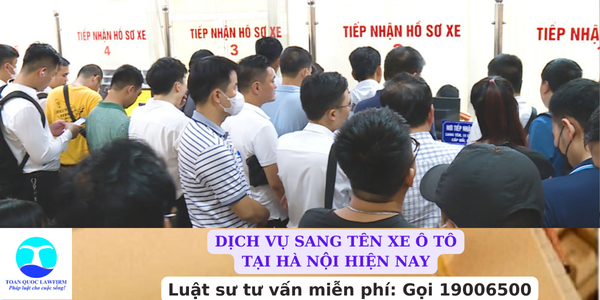 Dịch vụ sang tên xe ô tô tại Hà Nội hiện nay
