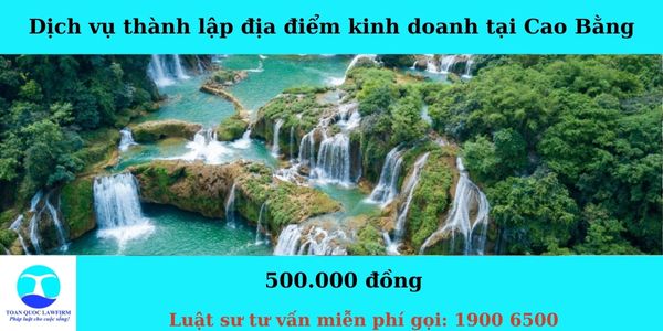 Dịch vụ thành lập địa điểm kinh doanh tại Cao Bằng 