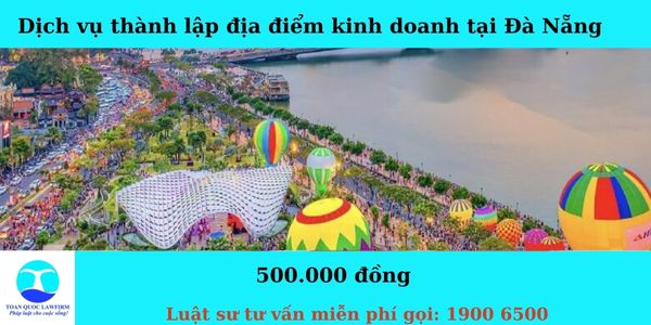 Dịch vụ thành lập địa điểm kinh doanh tại Đà Nẵng 