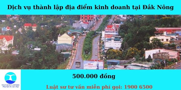 Dịch vụ thiết lập địa điểm kinh doanh tại Đăk Nông