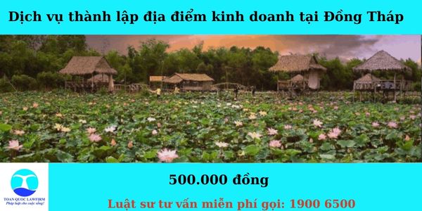 Dịch vụ thành lập địa điểm kinh doanh tại Đồng Tháp