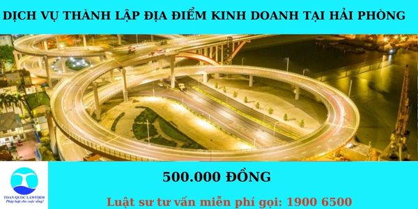 Dịch vụ thành lập địa điểm kinh doanh tại Hải Phòng