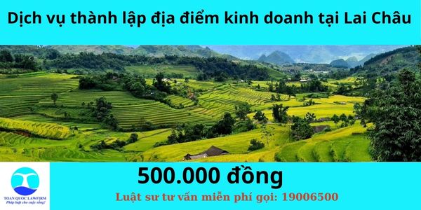 Dịch vụ thành lập địa điểm kinh doanh tại Lai Châu 