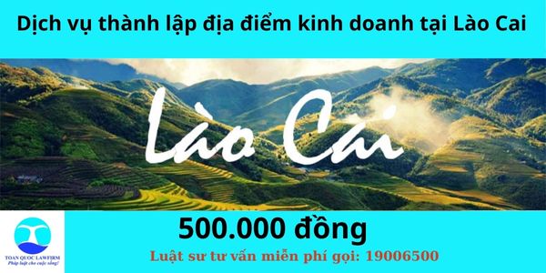 Dịch vụ thành lập địa điểm kinh doanh tại Lào Cai